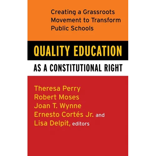 Quality Education as a Constitutional Right: Creating a Grassroots Movement to Transform Public Schools - Paperback