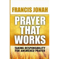 Prayer That Works: Taking Responsibility For Answered Prayer