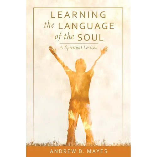 Learning the Language of the Soul: A Spiritual Lexicon - Paperback