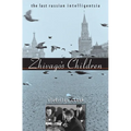 Zhivago's Children: The Last Russian Intelligentsia
