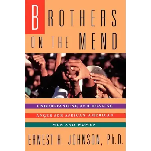 Brothers on the Mend: Guide Managing & Healing Anger in African American Men - Paperback