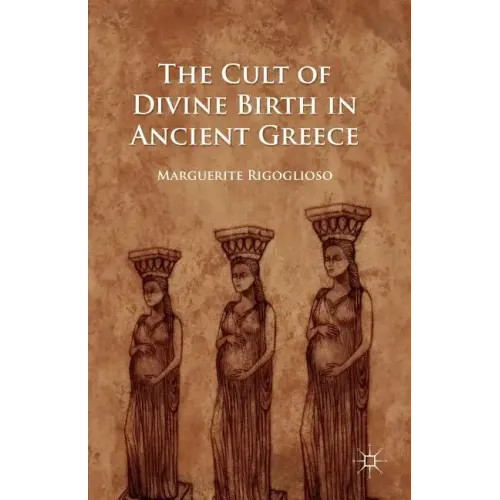 The Cult of Divine Birth in Ancient Greece - Paperback