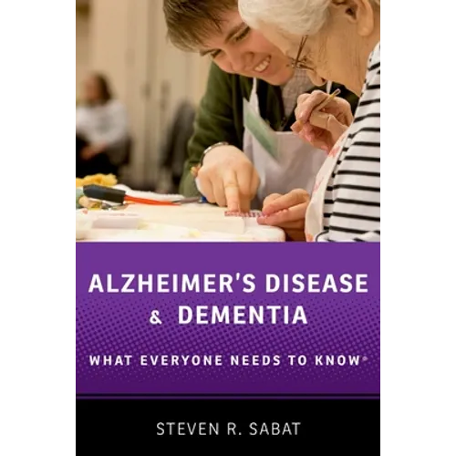 Alzheimer's Disease and Dementia: What Everyone Needs to Know(r)