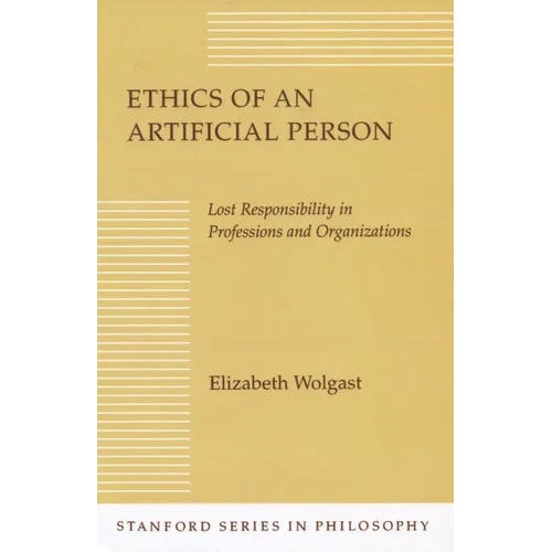 Ethics of an Artificial Person: Lost Responsibility in Professions and Organizations - Paperback
