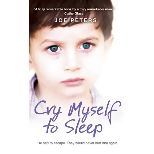 Cry Myself to Sleep: He Had to Escape. They Would Never Hurt Him Again. - Paperback