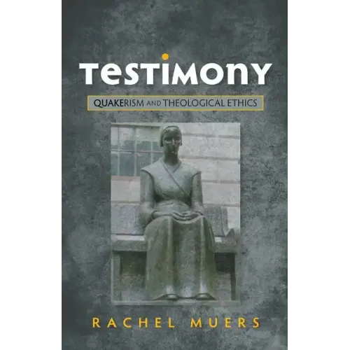 Testimony: Quakerism and Theological Ethics - Paperback