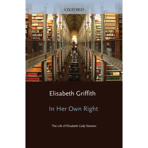In Her Own Right: The Life of Elizabeth Cady Stanton - Paperback