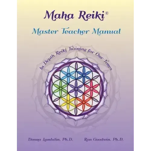 Maha Reiki Master Teaching Manual: In Depth Reiki Training for Our Times - Paperback