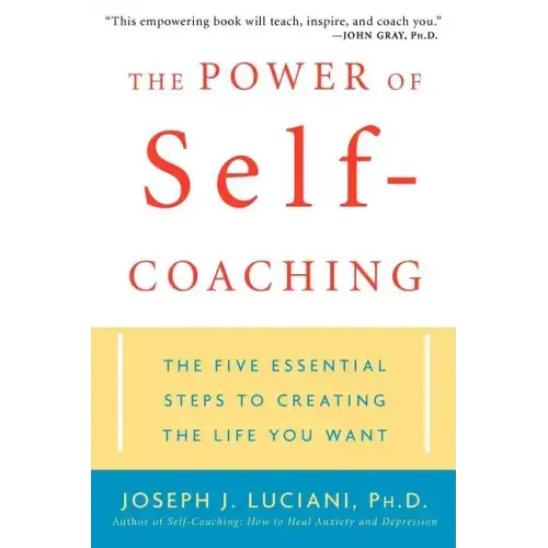 The Power of Self-Coaching: The Five Essential Steps to Creating the Life You Want - Paperback