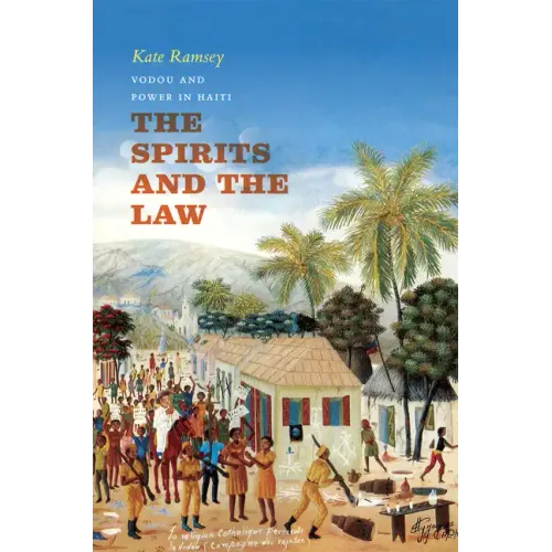The Spirits and the Law: Vodou and Power in Haiti - Paperback