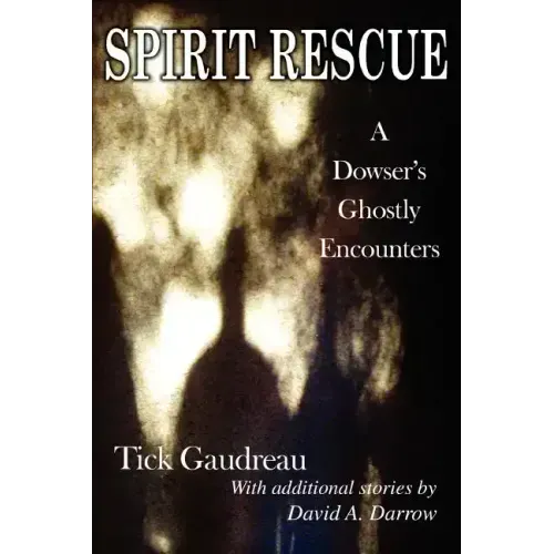 Spirit Rescue: A Dowser's Ghostly Encounters - Paperback