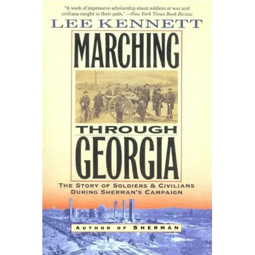 Marching Through Georgia: The Story of Soldiers and Civilians During Sherman's Campaign - Paperback