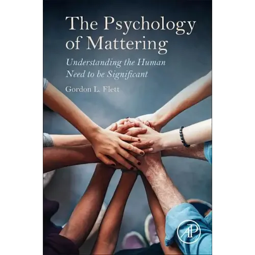 The Psychology of Mattering: Understanding the Human Need to Be Significant - Paperback