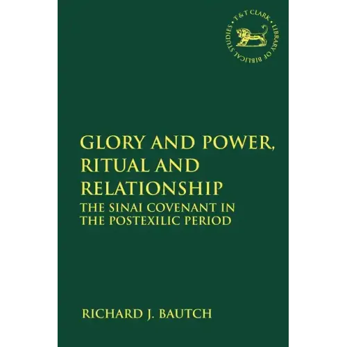 Glory and Power, Ritual and Relationship: The Sinai Covenant in the Postexilic Period - Paperback