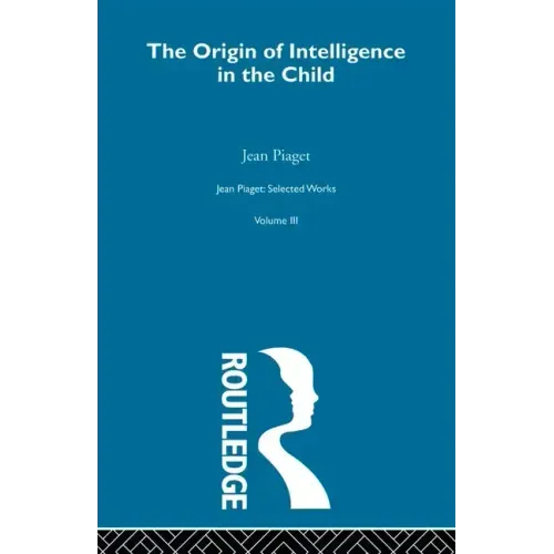 Origin of Intelligence in the Child: Selected Works Vol 3 - Paperback