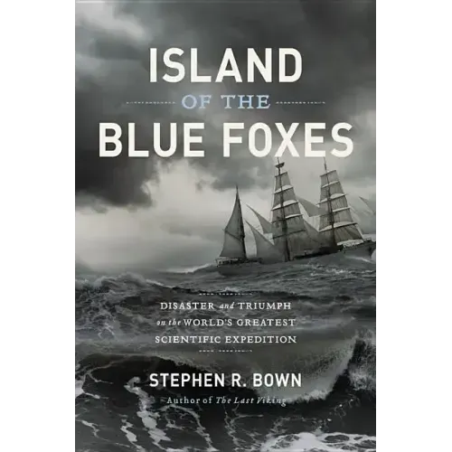 Island of the Blue Foxes: Disaster and Triumph on the World's Greatest Scientific Expedition - Hardcover
