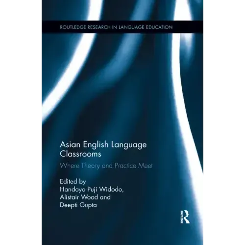 Asian English Language Classrooms: Where Theory and Practice Meet - Paperback