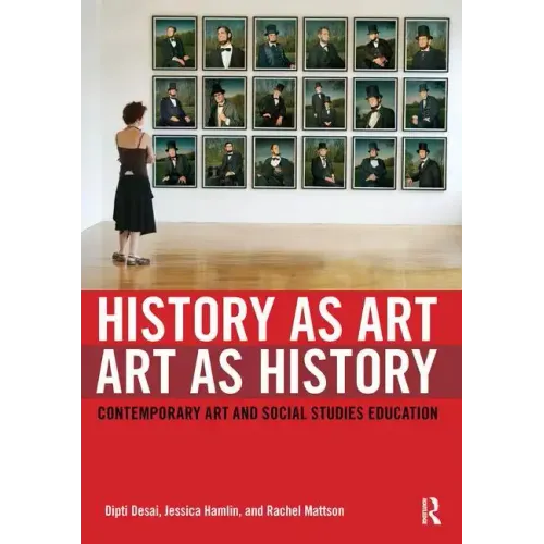 History as Art, Art as History: Contemporary Art and Social Studies Education - Paperback