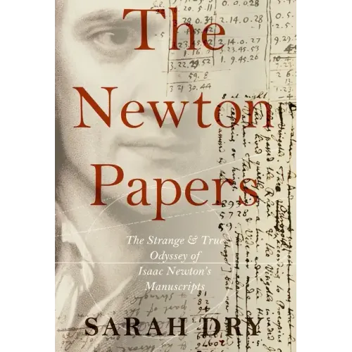 Newton Papers: The Strange and True Odyssey of Isaac Newton's Manuscripts - Paperback