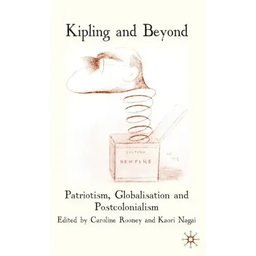 Kipling and Beyond: Patriotism, Globalisation and Postcolonialism - Hardcover