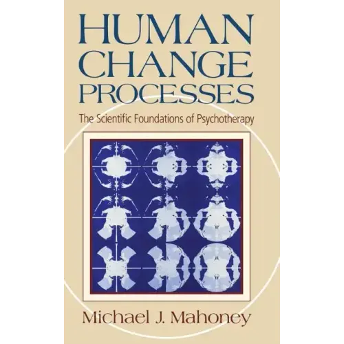 Human Change Process: The Scientific Foundations of Psychotherapy - Hardcover