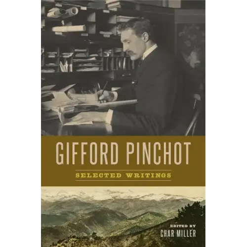 Gifford Pinchot: Selected Writings - Hardcover