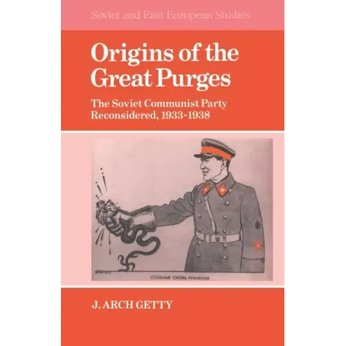 Origins of the Great Purges: The Soviet Communist Party Reconsidered, 1933 1938 - Paperback