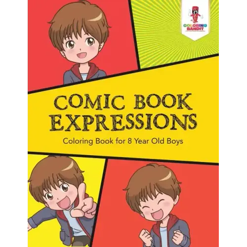 Comic Book Expressions: Coloring Book for 8 Year Old Boys - Paperback