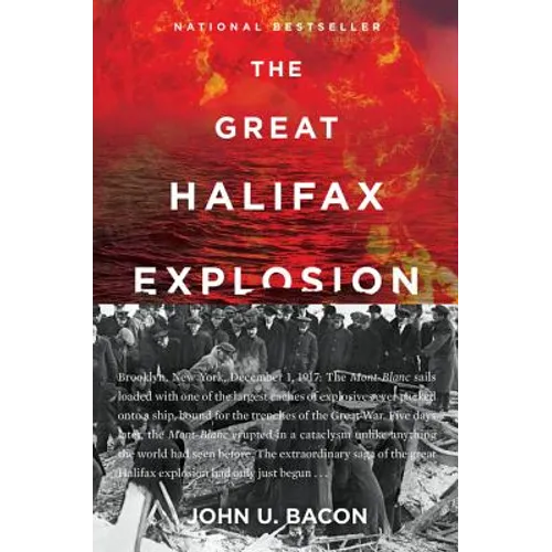 The Great Halifax Explosion: A World War I Story of Treachery, Tragedy, and Extraordinary Heroism - Paperback