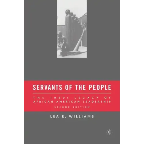 Servants of the People: The 1960s Legacy of African American Leadership - Paperback