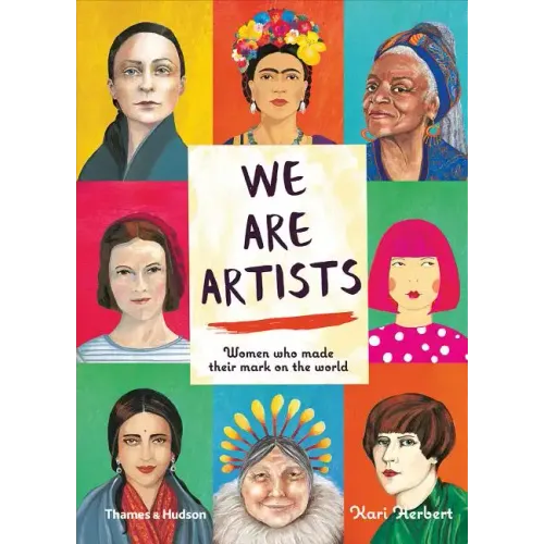 We Are Artists: Women Who Made Their Mark on the World - Hardcover