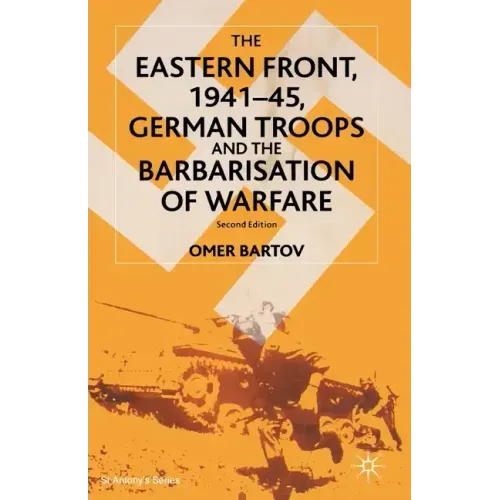 The Eastern Front, 1941-45, German Troops and the Barbarisation of Warfare - Paperback