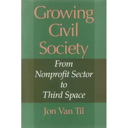 Growing Civil Society: From Nonprofit Sector to Third Space - Paperback