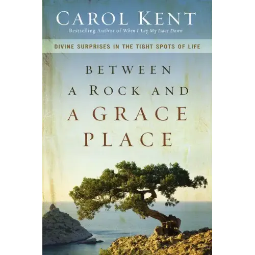 Between a Rock and a Grace Place: Divine Surprises in the Tight Spots of Life - Paperback