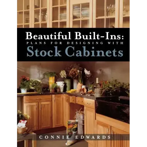 Beautiful Built-Ins: Plans for Designing with Stock Cabinets - Paperback