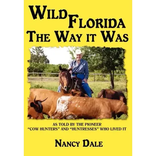 Wild Florida the Way It Was: As Told by the Pioneer 