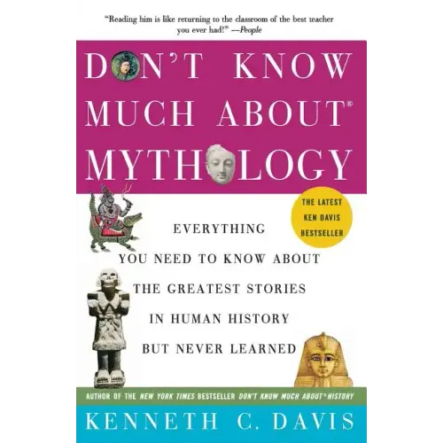 Don't Know Much About(r) Mythology: Everything You Need to Know about the Greatest Stories in Human History But Never Learned - Paperback