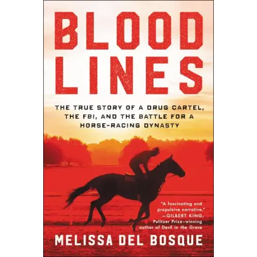Bloodlines: The True Story of a Drug Cartel, the Fbi, and the Battle for a Horse-Racing Dynasty - Paperback