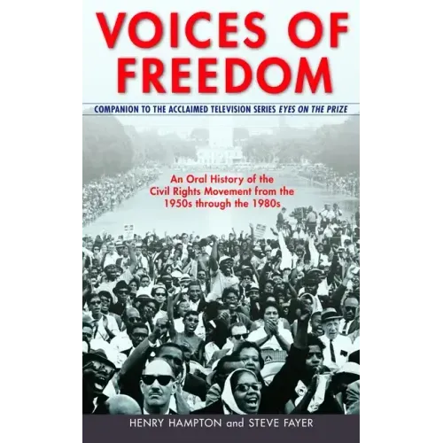 Voices of Freedom: An Oral History of the Civil Rights Movement from the 1950s Through the 1980s - Paperback