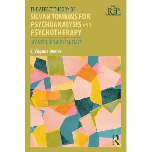 The Affect Theory of Silvan Tomkins for Psychoanalysis and Psychotherapy: Recasting the Essentials - Paperback