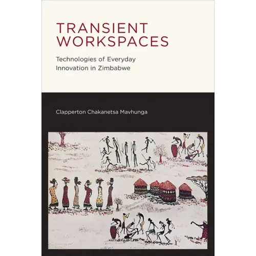 Transient Workspaces: Technologies of Everyday Innovation in Zimbabwe - Paperback