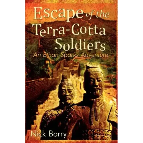 Escape of the Terra-Cotta Soldiers: An Ethan Sparks Adventure - Paperback