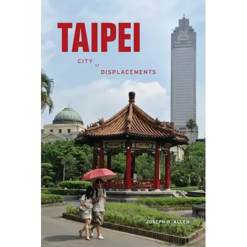 Taipei: City of Displacements - Paperback