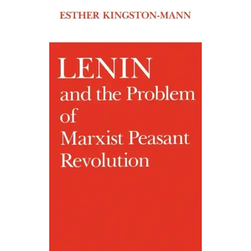 Lenin and the Problem of Marxist Peasant Revolution - Hardcover