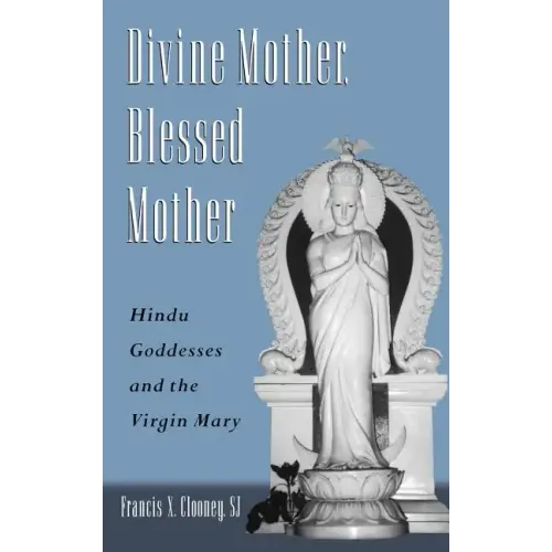 Divine Mother, Blessed Mother: Hindu Goddesses and the Virgin Mary - Hardcover