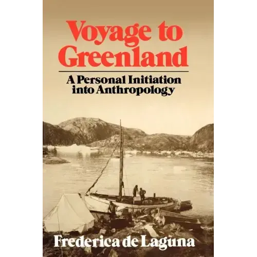Voyage to Greenland: A Personal Initiation into Anthropology - Paperback