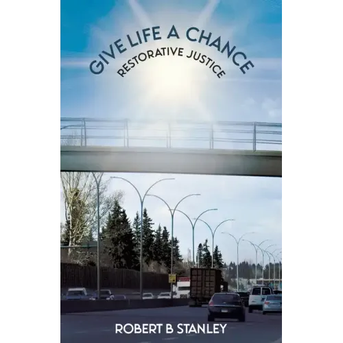 Give Life a Chance: Restorative Justice - Paperback
