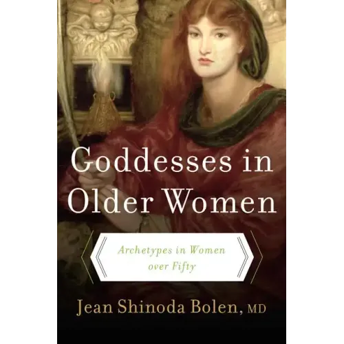 Goddesses in Older Women: Archetypes in Women Over Fifty - Paperback