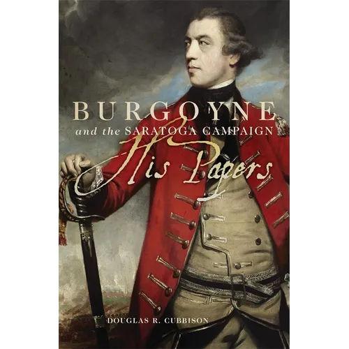 Burgoyne and the Saratoga Campaign: His Papers - Paperback