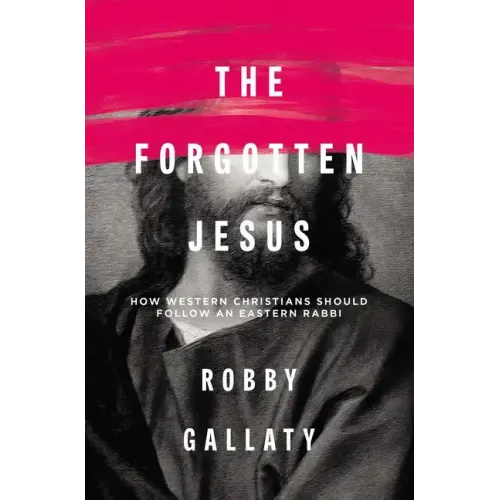 The Forgotten Jesus: How Western Christians Should Follow an Eastern Rabbi - Paperback